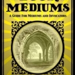 The Book on Mediums: A Guide for Mediums and Invocators