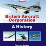 British Aircraft Corporation: A History
