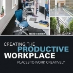 Creating the Productive Workplace: Places to Work Creatively