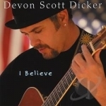 I Believe by Devon Scott Dicker