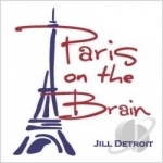 Paris on the Brain by Jill Detroit
