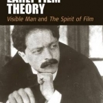 Bela Balazs: Early Film Theory: Visible Man and The Spirit of Film