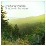 Shadow In the Water by The Minor Planets