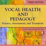 Vocal Health and Pedagogy: Science, Assessment, and Treatment