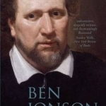 Ben Jonson: A Life