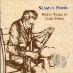 Forty Years of Irish Piping by Seamus Ennis