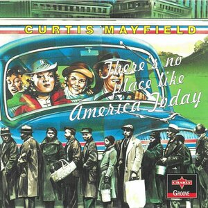 There&#039;s No Place Like America Today by Curtis Mayfield