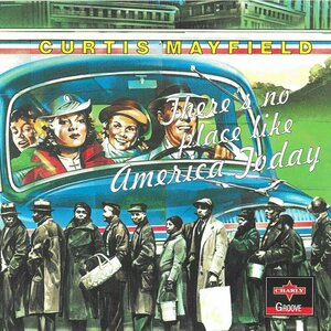 There's No Place Like America Today by Curtis Mayfield