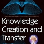 Knowledge Creation &amp; Transfer: New Research