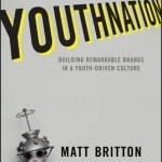 Youthnation: Building Remarkable Brands in a Youth-Driven Culture