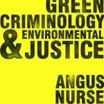 An Introduction to Green Criminology and Environmental Justice