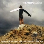 When It&#039;s All Over We Still Have to Clear Up by Snow Patrol