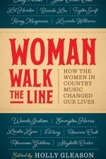 Woman Walk the Line: How the Women in Country Music Changed Our Lives