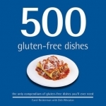 500 Gluten-free Dishes: The Only Compendium of Gluten-free Dishes You&#039;ll Ever Need