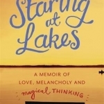 Staring at Lakes: A Memoir of Love, Melancholy and Magical Thinking