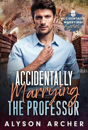 Accidentally Marrying the Professor (Accidentally Marrying)