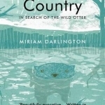 Otter Country: In Search of the Wild Otter
