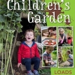 The Children&#039;s Garden: Loads of Things to Make and Grow