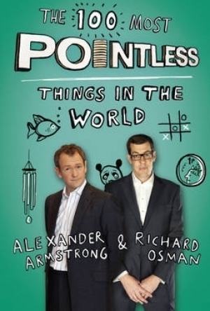 The 100 Most Pointless Things in the World: A Pointless Book Written by the Presenters of the Hit BBC 1 TV Show