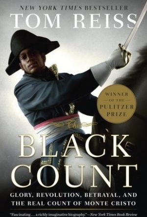 The Black Count: Glory, Revolution, Betrayal, and the Real Count of Monte Cristo