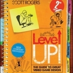 Level Up!: The Guide to Great Video Game Design