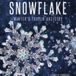 The Snowflake: Winter&#039;s Frozen Artistry