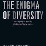 The Enigma of Diversity: The Language of Race and the Limits of Racial Justice