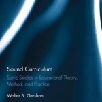 Sound Curriculum: Sonic Studies in Educational Theory, Method, and Practice