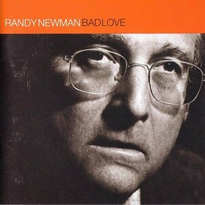 Bad Love by Randy Newman