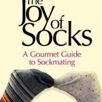 The Joy of Socks: A Gourmet Guide to Sockmating: A Parody