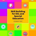 Skill Building for ESL and Special Education: Student Textbook