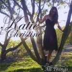 All Things by Katie Christine
