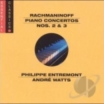 Rachmaninov: Piano Concertos Nos. 2 &amp; 3 by Entremont / Rachmaninoff / Watts