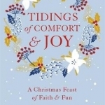 Tidings of Comfort and Joy: A Christmas Feast of Faith and Fun