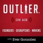 Outlier On Air | Interviewing Founders, Disruptors, &amp; Mavens