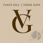 These Days by Vince Gill