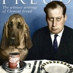 A Feast of Freud: The Wittiest Writings of Clement Freud