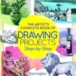 The Artist&#039;s Complete Book of Drawing Projects Step-by-Step