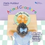 Animal Crackers in My Soup: The Songs of Shirley Temple Soundtrack by Maria Muldaur