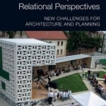 Public Space and Relational Perspectives: New Challenges for Architecture and Planning