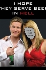 I Hope They Serve Beer in Hell (2009)