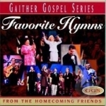 Favorite Hymns of the Homecoming Friends by Bill Gaither &amp; Gloria