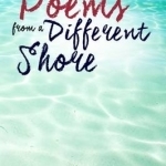 Poems from A Different Shore