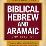 A Student&#039;s Vocabulary for Biblical Hebrew and Aramaic: Frequency Lists with Definitions, Pronunciation Guide, and Index