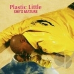 She&#039;s Mature by Plastic Little