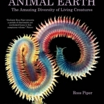 Animal Earth: The Amazing Diversity of Living Creatures
