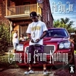 Came Up From Nothing by Flo Boy Joe