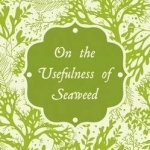 Usefulness of Seaweed: 79 1/2 Poems