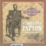Definitive by Charley Patton