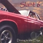 Driving to the Edge by Slant 6
